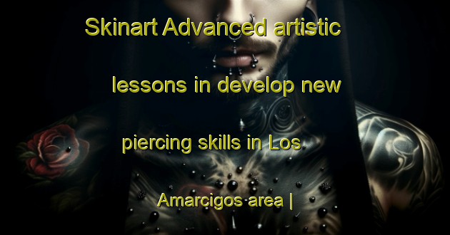 Skinart Advanced artistic lessons in develop new piercing skills in Los Amarcigos area | PiercingTraining | PiercingClasses | SkinartTraining-Mexico